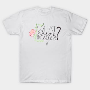 What color are my eyes? T-Shirt